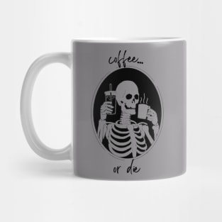 Coffee or Die Mug